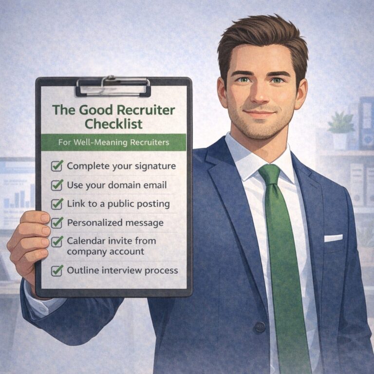 Illustration of a male recruiter in a navy suit and green tie holding a clipboard titled “The Good Recruiter Checklist — For Well-Meaning Recruiters.” The checklist includes completing a professional signature, using a company-domain email, linking to a public posting, personalizing the message, sending a calendar invite from a company account and outlining the interview process. The image represents practical steps recruiters can take to make unfamiliar outreach easier for candidates to verify and trust.